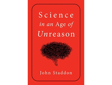 Livro Science in an Age of Unreason de John Staddon (Inglês - Capa Dura)