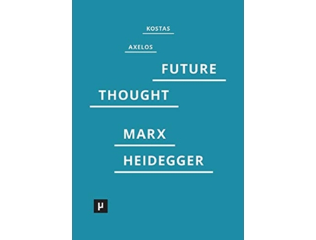 Livro Introduction to a Future Way of Thought On Marx and Heidegger de Kostas Axelos (Inglês)