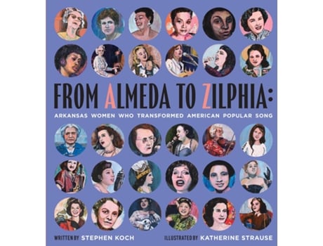 Livro From Almeda to Zilphia Arkansas Women Who Transformed American Popular Song de Stephen Koch (Inglês)