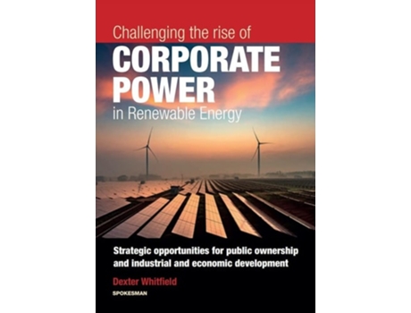 Livro Challenging the rise of Corporate Power in Renewable Energy de Dexter Whitfield (Inglês)
