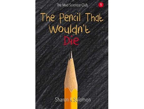 Livro The Pencil That Wouldnt Die The Mad Scientist Club de Sharon K Solomon (Inglês)