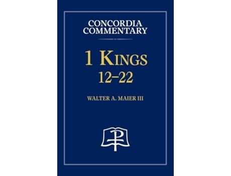 Livro 1 Kings 12-22 - Concordia Commentary de Walter a Maier (Inglês - Capa Dura)