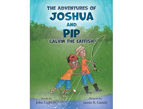Livro The Adventures of Joshua and Pip Calvin the Catfish de John A Light (Inglês - Capa Dura)