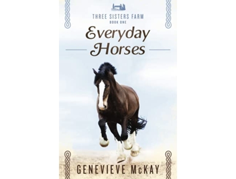 Livro Everyday Horses Three Sisters Farm de Genevieve Mckay (Inglês)