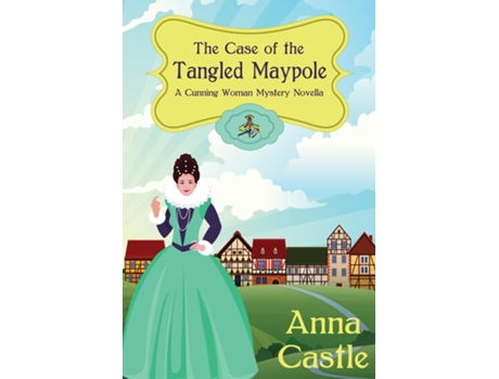 Livro The Case Of The Tangled Maypole De Anna Castle (inglês)