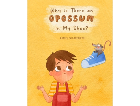 Livro Why Is There An Opossum In My Shoe? De Rachel Wildermuth (inglês)