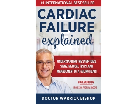 Livro Cardiac Failure Explained: Understanding the Symptoms, Signs, Medical Tests, and Management of a Failing Heart Warrick Bishop (Inglês)