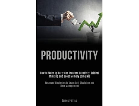 Livro Productivity How to Wake Up Early and Increase Creativity, Critical Thinking and Boost Memory Using Nlp de James Ferriss (Inglês)