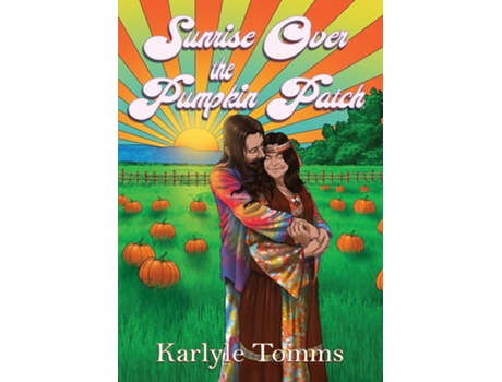 Livro Sunrise Over the Pumpkin Patch The Adventures of a Rebellious Girl de Karlyle Tomms (Inglês)