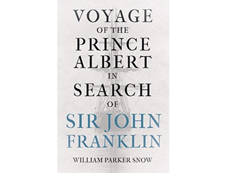 Livro Voyage of the Prince Albert in Search of Sir John Franklin de William Parker Snow (Inglês)