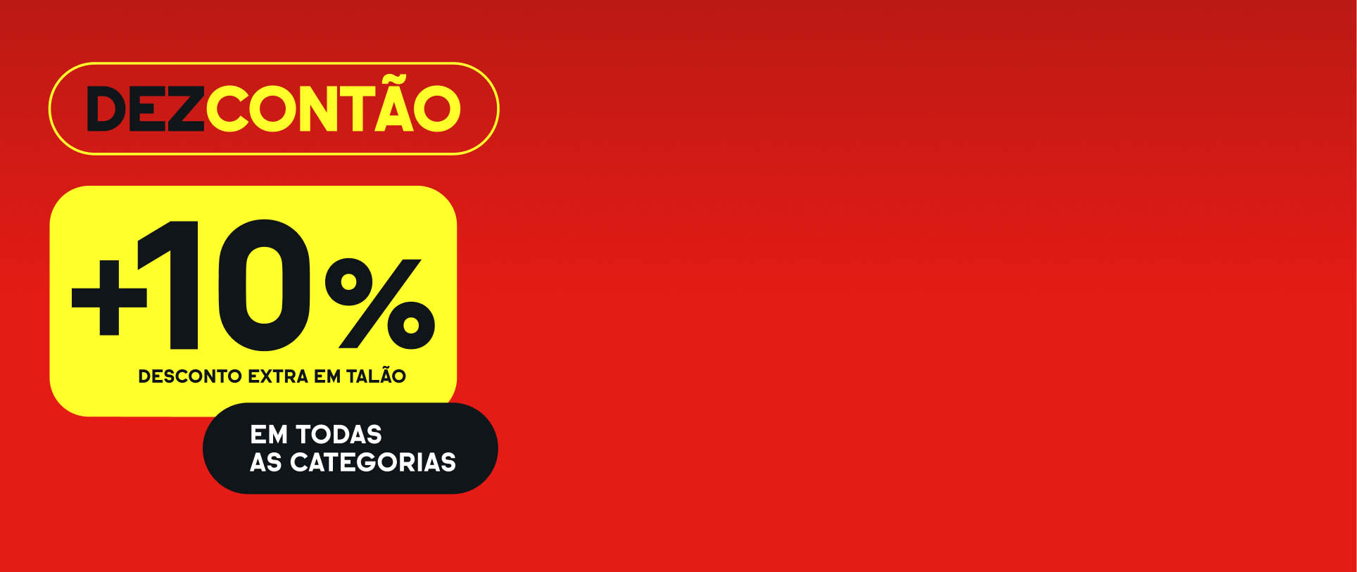 Aproveita o Dezcontão! Até 50% desconto direto +10% extra em talão